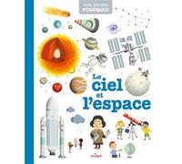 MES ANNÉES POURQUOI - Le Ciel et l'espace - Dès 4 ans Virginie Loubier (Auteur), Collectif (Illustration)