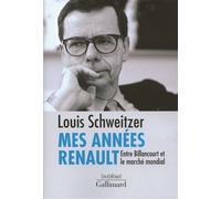 Mes années Renault Entre Billancourt et le marché mondial - Louis Schweitzer - Gallimard - broché - Essai