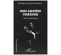 Mes Années Théâtre - Récit D'expériences