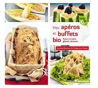 Mes apéros et buffets bio: Avec ou sans gluten, lactose...