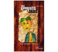 Mes Apprentis Sages - De L'apprenti Au Raconteur D'histoires