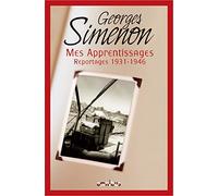 Mes apprentissages: Reportages 1931-1946
