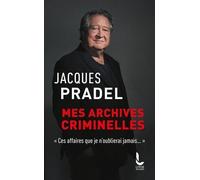 Mes archives criminelles: "Ces affaires que je n'oublierai jamais"