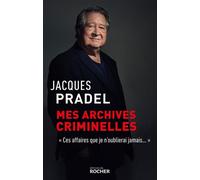 Mes archives criminelles: "Ces affaires que je n'oublierai jamais"