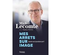 Mes arrêts sur image. Quarante ans de journalisme sportif: Propos recueillis par Stéphane Hoebeke