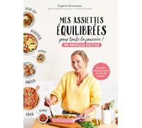 Mes assiettes équilibrées pour toute la journée: 100 nouvelles recettes : des petits plats gourmands du petit déj' au dîner !