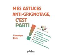 Mes astuces anti-grignotage, c'est parti ! Connaître les conséquences du grignotage - Véronique Beck - Jouvence - broché - Guide