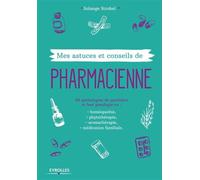 Mes astuces et conseils de pharmacienne – 50 pathologies du quotidien : homéopathie & phytothérapie