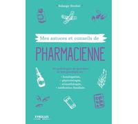 Mes astuces et conseils de pharmacienne – 50 pathologies du quotidien : homéopathie & phytothérapie