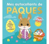 Mes Autocollants De Pâques - 10 Scènes À Compléter Et Plus De 150 Autocollants !