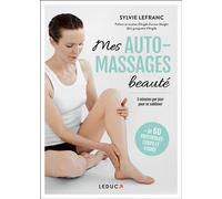 Mes automassages beauté 5 minutes par jour pour se sublimer - Sylvie Lefranc - Leduc S. - broché - Guide
