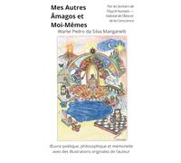 MES AUTRES ÂMAGOS ET MOI-MÊMES: - Par les Sentiers de l’Esprit Humain - Habitat de l’Âme et de la Conscience