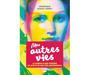 Mes autres vies: Le roman d'apprentissage d'une âme