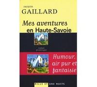 Mes aventures en Haute-Savoie Jacques Gaillard (Auteur)