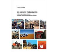 Mes aventures et mésaventures Médecin, urgentiste, anesthésiste, colonel des sapeurs-pompiers et grand voyageur... - Patrice Danielle - Editions du Panthéon - ebook (ePub) - Biographie