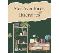 Mes Aventures Littéraires: journal de lecture pour les amoureux des livres, journal suivi de lecture pour 100 livres, pour adultes/adolescents