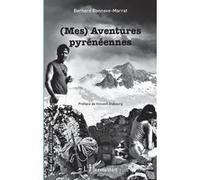 Bernard Bonnave-Marrat – (Mes) Aventures pyrénéennes – Roman – Broché