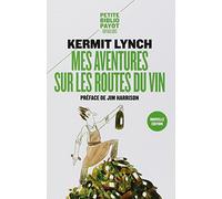 Kermit Lynch – Mes aventures sur les routes du vin – Préface Jim Harrison – Payot