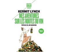 Kermit Lynch – Mes aventures sur les routes du vin – Préface Jim Harrison – Payot