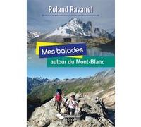 Roland Ravanel – Mes balades autour du Mont-Blanc – Guide – Broché – L'Harmattan