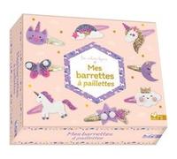 Mes barrettes à paillettes - coffret avec accessoires La Fabricoterie (Auteur)