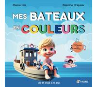 Mes bateaux en couleurs: Livre enfant éducatif - apprendre, rêver et rigoler | 18 mois, 2 ans, 3 ans, 4 ans, 5 ans, 6 ans | Moment de complicité pour connaître les différents bateaux et couleurs