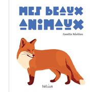 Mes beaux animaux - Camille Revillon - Helium - cartonné - Album éveil dès la naissance