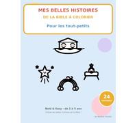 Mes Belles Histoires de la Bible à colorier: Bold & Easy pour les tout-petits (2-5 ans) : 24 histoires bibliques illustrées, grands titres à colorier et diplôme inclus