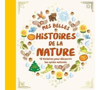 Mes Belles Histoires De La Nature - 12 Histoires Pour Découvrir Les Cycles Naturels