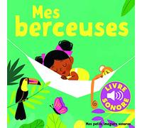 Mes berceuses • 6 berceuses à écouter, 6 images à regarder • Livre Sonore dès 1 an