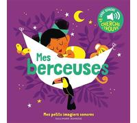 Mes berceuses - Mes petits imagiers sonores - Dès 1 an
