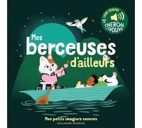 Elsa Fouquier – Mes berceuses d'ailleurs – Des sons à écouter, des images à regarder – Cartonné