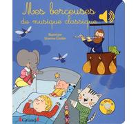 Mes berceuses de musique classique - Livre sonore avec 6 puces - Dès 1 an - Emilie Collet - Grund - cartonné - Album éveil dès la naissance