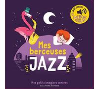 Mes berceuses jazz - Mes petits imagiers sonores - Dès 1 an