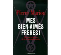 Mes bien-aimés frères - Histoire et dérive de la Franc-Maçonnerie