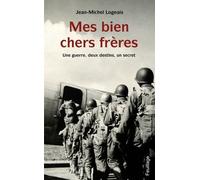 Mes Biens Chers Frères - Une Guerre, Deux Destins, Un Secret
