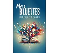 Mes bluettes - Mireille Deygas - Le Lys Bleu - broché - Nouvelles