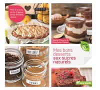 Mes bons desserts aux sucres naturels Miel d’acacia, sirop d’agave, sirop d’érable, stevia... - Marie Chioca - Terre Vivante - broché - Guide