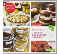 Mes bons desserts aux sucres naturels Miel d'acacia, sirop d'agave, sirop d'érable, stévia ... - Marie Chioca - Terre Vivante - broché - Guide