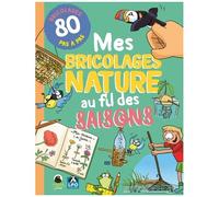 Mes Bricolages Nature Au Fil Des Saisons - 80 Bricolages En Pas À Pas