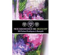 Mes Broderies De Diamant: 50 Fiches À Remplir - 6x9 Pouces, 102 Pages