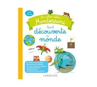 Coline Creton et Rémy Léglise – Mes cahiers ateliers Montessori : découverte du monde