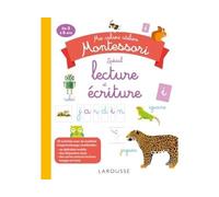 Mes Cahiers Ateliers Montessori Spécial Lecture et Écriture – De 3 à 6 ans – Larousse