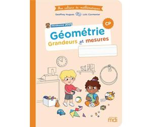 Mes cahiers de maths - Géométrie CP - Grandeurs et mesures: Nouvelle édition - Programme 2025