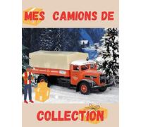 Mes camions de collection: Pour les fans de camions de collection, miniatures, maquette, modélisme