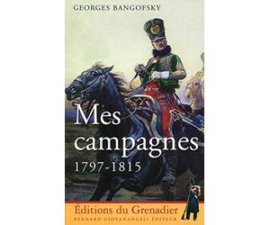 Mes campagnes 1797-1815