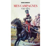 Mes campagnes 1797 - 1815 - Georges Bangofsky - L'artilleur - broché - Essai