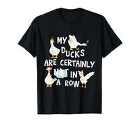 Mes Canards ne sont certainement Pas dans Une rangée, drôle, chaotique, désordonnée T-Shirt