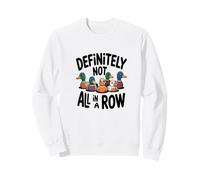 Mes Canards ne sont Pas dans Une rangée Sweatshirt