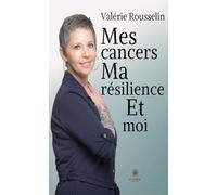 Mes cancers, ma résilience et moi